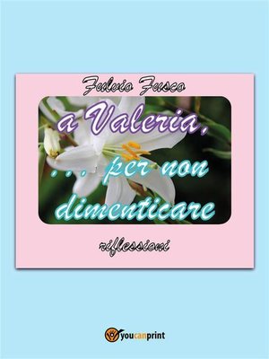 cover image of A Valeria...per non dimenticare